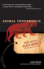 Animal Underworld: Inside America's Black Market for Rare and Exotic Species By Alan Green Cover Image