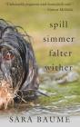 Spill Simmer Falter Wither By Sara Baume Cover Image