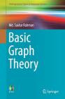 Basic Graph Theory (Undergraduate Topics in Computer Science) By MD Saidur Rahman Cover Image
