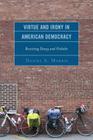 Virtue and Irony in American Democracy: Revisiting Dewey and Niebuhr By Daniel A. Morris Cover Image
