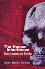 The Human Inheritance: Genes, Languages, and Evolution By Bryan Sykes (Editor) Cover Image