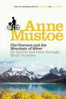 Che Guevara and the Mountain of Silver: By Bicycle and Train through South America By Anne Mustoe Cover Image