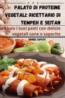 Palato di proteine vegetali: ricettario di tempeh e seitan By Denise Caputo Cover Image