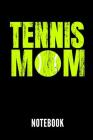 Tennis Mom Notebook: Geschenkidee Für Tennis Spieler - Notizbuch Mit 110 Linierten Seiten - Format 6x9 Din A5 - Soft Cover Matt By Tennis Publishing Cover Image