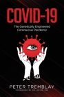 Covid-19: The Genetically Engineered Pandemic By Peter Tremblay Cover Image