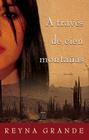 A traves de cien montanas (Across a Hundred Mountains): Novela By Reyna Grande Cover Image
