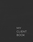 My Client Book: Customer Appointment Management System and Tracker By Matt Blank Cover Image