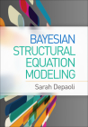 Bayesian Structural Equation Modeling (Methodology in the Social Sciences Series) By Sarah Depaoli Cover Image