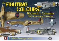 The Fighting Colours of Richard J. Caruana. 50th Anniversary Collection.: 2. Malta George Cross Cover Image