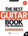 The Best Guitar Book for Beginners: How to Read Music 1 By Dan Spencer Cover Image