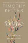 Forgive: Why Should I and How Can I? By Timothy Keller Cover Image