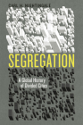 Segregation: A Global History of Divided Cities (Historical Studies of Urban America) By Carl H. Nightingale Cover Image
