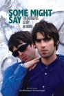 Some Might Say: The Definitive Story of Oasis By Richard Bowes Cover Image