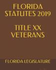Florida Statutes 2019 Title XX Veterans By Larisa Krechet (Editor), Florida Legislature Cover Image