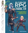 How to Draw Your RPG Character: A Step-By-Step Guide to Bringing Fantasy Characters to Life Cover Image