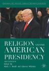 Religion and the American Presidency (Evolving American Presidency) By Mark J. Rozell (Editor), Gleaves Whitney (Editor) Cover Image
