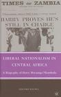 Liberal Nationalism in Central Africa: A Biography of Harry Mwaanga Nkumbula By G. Macola Cover Image