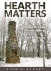 Hearth Matters: A Homeowner's Guide to Chimney History and Practical Chimney Knowledge By Richie Baxley Cover Image