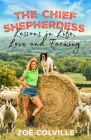 The Chief Shepherdess: Lessons in Life, Death and Farming By Zoe Colville Cover Image