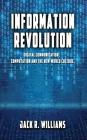 Information Revolution: Digital Communication, Computation and the New World Culture By Jack R. Williams Cover Image
