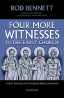 Four More Witnesses in the Early Church: Further Testimony from Christians Before Constantine By Rod Bennett Cover Image