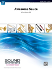 Awesome Sauce: Conductor Score & Parts (Sound Innovations for Concert Band) Cover Image