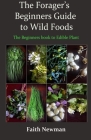 The Forager's Beginners Guide to Wild Foods: The Beginners book to Edible Plant Cover Image