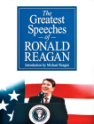 The Greatest Speeches of Ronald Reagan By Ronald Reagan, Michael Reagan (Introduction by) Cover Image