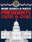 Presidents States And Cities: USA Word Search And Match Activity Logical Puzzle Games Book Large Print Size America Capitol Hill Theme Design Soft C By Brainy Puzzler Group Cover Image