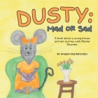 Dusty: Mad or Sad: A Book About a Young Mouse and Her Journey with Bipolar Disorder. By Angela Mae Benchley Cover Image