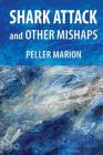Shark Attack and Other Mishaps By Peller Marion Cover Image