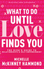 What to Do Until Love Finds You: The Diva's Guide to Relationships and Self-Empowerment (Revised and Expanded) By Michelle McKinney Hammond Cover Image