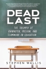 Dead Last: The Triumph of Character, Passion, and Teamwork in Education By Stephen Wallis Cover Image