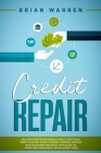 Credit Repair: Discover How Professionals Legally Delete Bad Credit in 30 Days Using a Federal Loophole. Restore Your Good Name and B Cover Image
