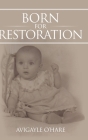 Born for Restoration By Avigayle O'Hare Cover Image
