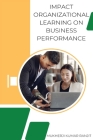 Impact Organizational Learning on Business Performance By Ranjit Mukherji Kumar Cover Image