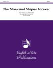 The Stars and Stripes Forever: Score & Parts (Eighth Note Publications) By John Philip Sousa (Composer), David Marlatt (Composer) Cover Image
