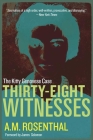 Thirty-Eight Witnesses: The Kitty Genovese Case By A. M. Rosenthal, James Solomon (Foreword by), Samuel G. Freedman (Preface by), Arthur Ochs Sulzberger (Introduction by) Cover Image