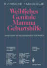 Weibliches Genitale Mamma - Geburtshilfe: Diagnostik Mit Bildgebenden Verfahren (Klinische Radiologie) Cover Image