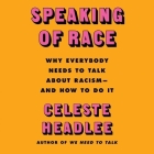 Speaking of Race: Why Everybody Needs to Talk about Racism--And How to Do It Cover Image