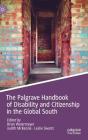 The Palgrave Handbook of Disability and Citizenship in the Global South (Palgrave Studies in Disability and International Development) Cover Image