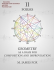 11 Forms: Geometry as a Basis for Composition and Improvisation By M. James Fox Cover Image