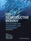 Fish Reproductive Biology: Implications for Assessment and Management By Tore Jakobsen (Editor), Michael J. Fogarty (Editor), Bernard A. Megrey (Editor) Cover Image