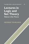 Lectures in Logic and Set Theory: Volume 2, Set Theory (Cambridge Studies in Advanced Mathematics #83) By George Tourlakis Cover Image