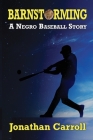 Barnstorming: A Negro Baseball Story By Jonathan Carroll Cover Image