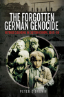 The Forgotten German Genocide: Revenge Cleansing in Eastern Europe, 1945-50 By Peter C. Brown Cover Image