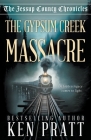 The Gypsum Creek Massacre: A Christian Western Historical Mystery Novel By Ken Pratt Cover Image