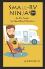 Small-RV Ninja: RV Maintenance for New Road Warriors By Robin North Cover Image