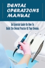 Dental Operations Manual: An Essential Guide On How To Build The Dental Practice Of Your Dreams: Strategies For Dental Practice Growth By Keven Barkdoll Cover Image