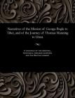 Narratives of the Mission of George Bogle to Tibet, and of the Journey of Thomas Manning to Lhasa By Clements R. Markham Cover Image